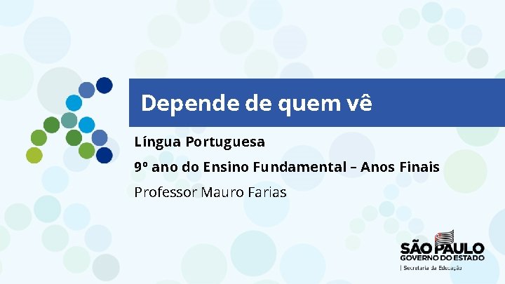Depende de quem vê Língua Portuguesa 9º ano do Ensino Fundamental – Anos Finais
