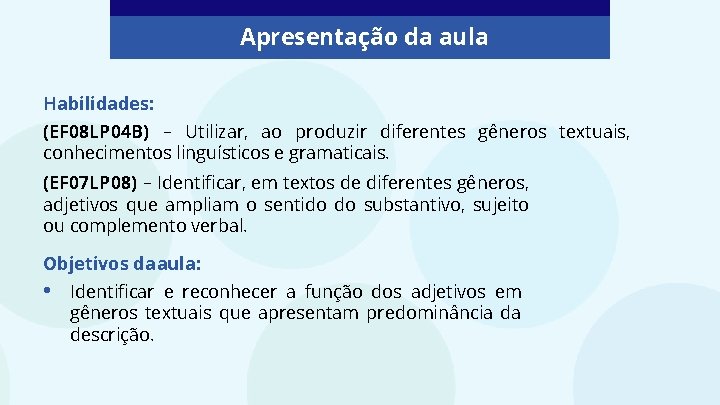 Apresentação da aula Habilidades: (EF 08 LP 04 B) – Utilizar, ao produzir diferentes