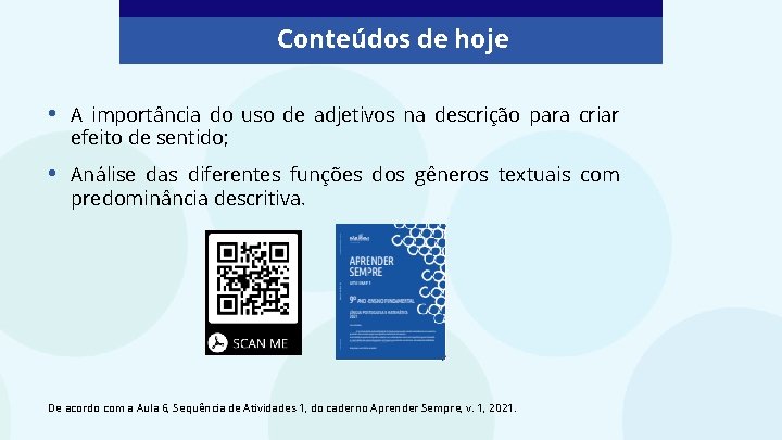 Conteúdos de hoje • A importância do uso de adjetivos na descrição para criar