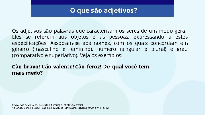 O que são adjetivos? Os adjetivos são palavras que caracterizam os seres de um