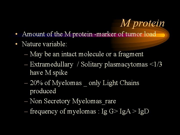 M protein • Amount of the M protein -marker of tumor load • Nature