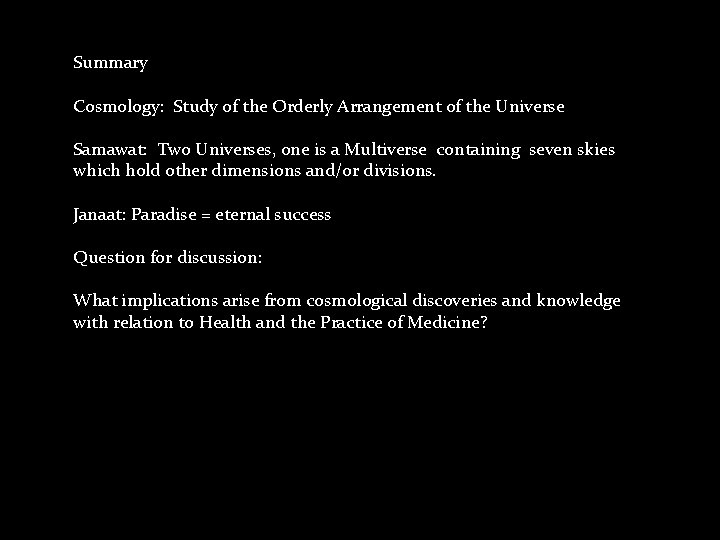 Summary Cosmology: Study of the Orderly Arrangement of the Universe Samawat: Two Universes, one