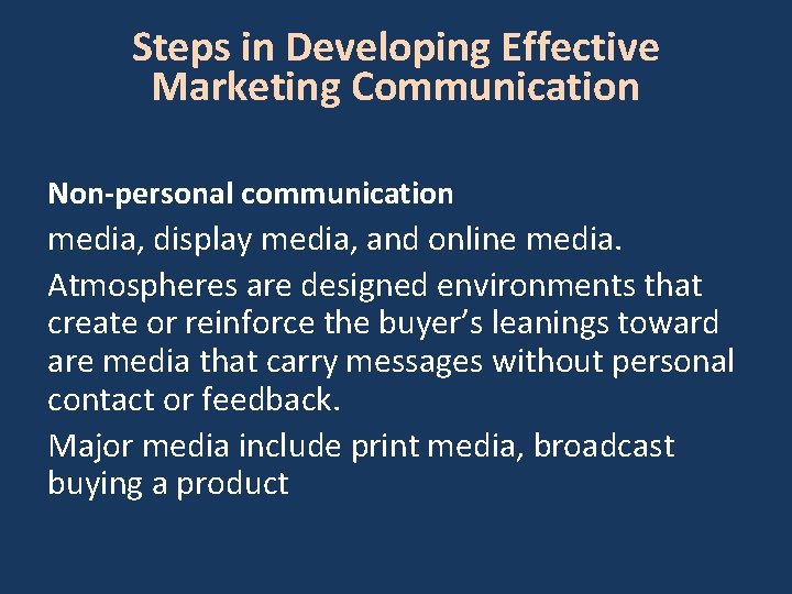 Steps in Developing Effective Marketing Communication Non-personal communication media, display media, and online media.