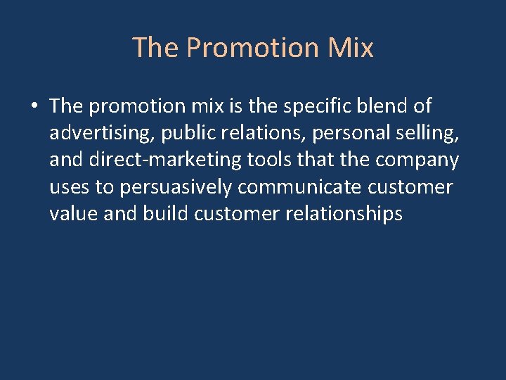 The Promotion Mix • The promotion mix is the specific blend of advertising, public