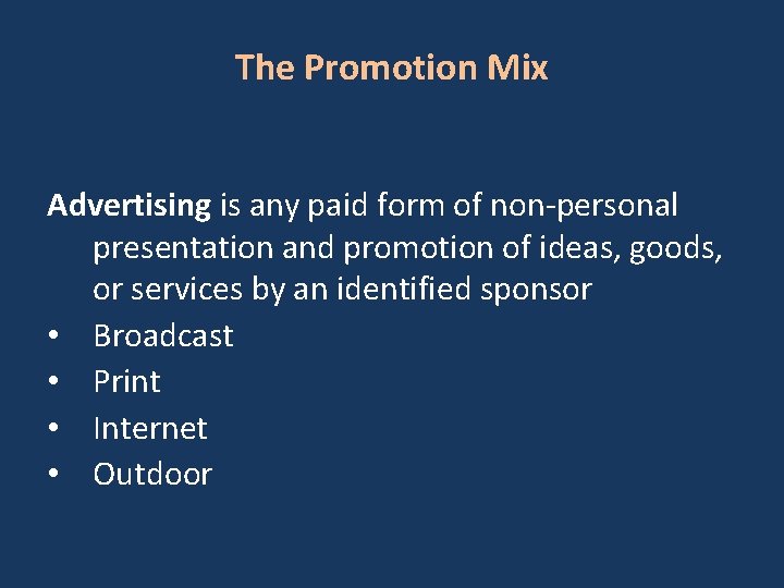 The Promotion Mix Advertising is any paid form of non-personal presentation and promotion of