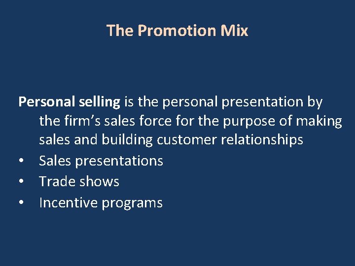 The Promotion Mix Personal selling is the personal presentation by the firm’s sales force