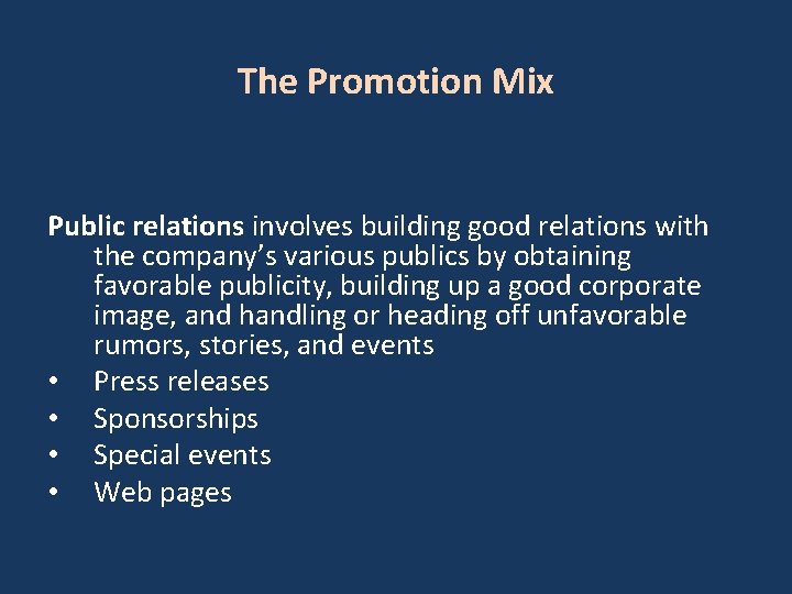 The Promotion Mix Public relations involves building good relations with the company’s various publics