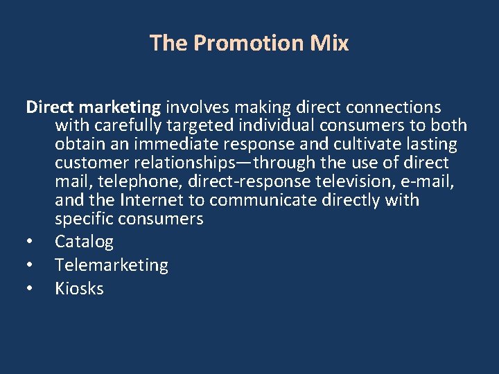 The Promotion Mix Direct marketing involves making direct connections with carefully targeted individual consumers