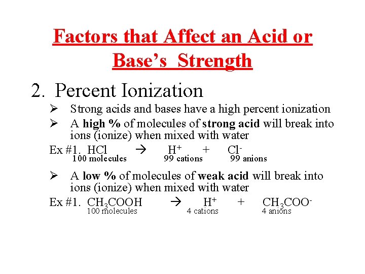 Factors that Affect an Acid or Base’s Strength 2. Percent Ionization Ø Strong acids