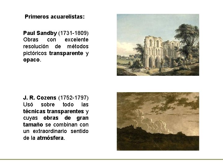 Primeros acuarelistas: Paul Sandby (1731 -1809) Obras con excelente resolución de métodos pictóricos transparente