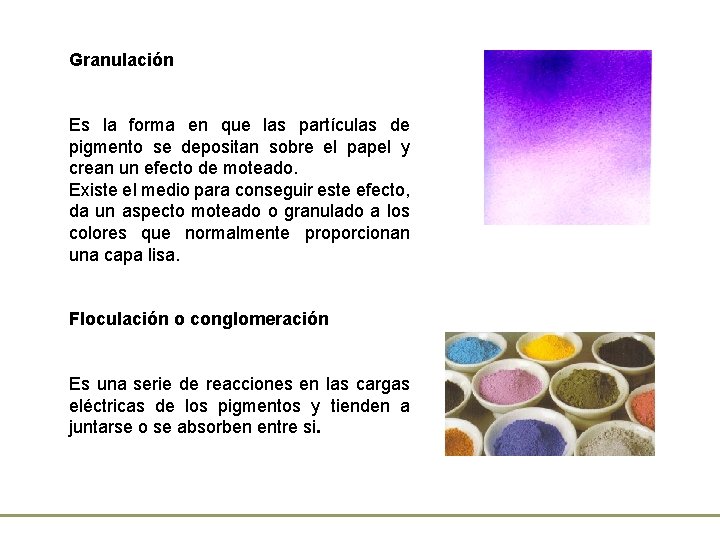 Granulación Es la forma en que las partículas de pigmento se depositan sobre el