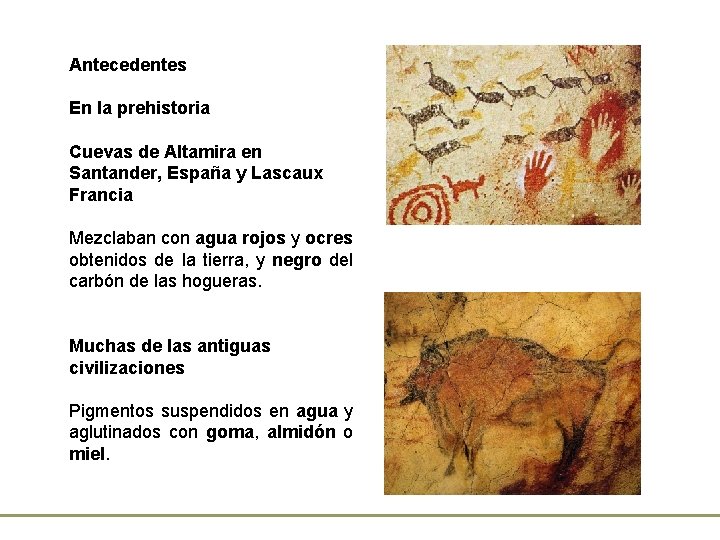 Antecedentes En la prehistoria Cuevas de Altamira en Santander, España y Lascaux Francia Mezclaban
