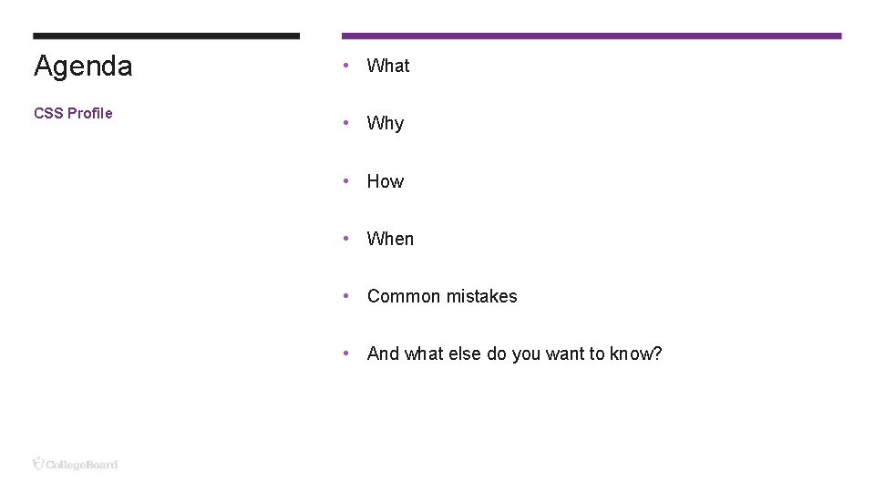 Agenda CSS Profile • What • Why • How • When • Common mistakes