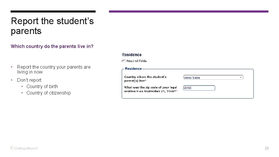 Report the student’s parents Which country do the parents live in? • Report the