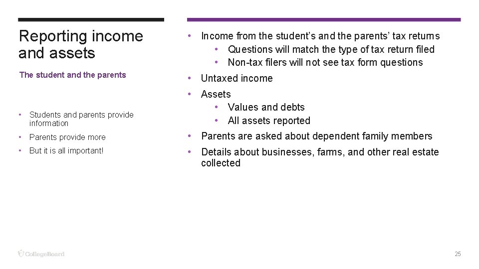 Reporting income and assets • Income from the student’s and the parents’ tax returns