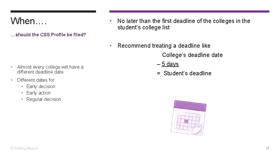 When…. • No later than the first deadline of the colleges in the student’s