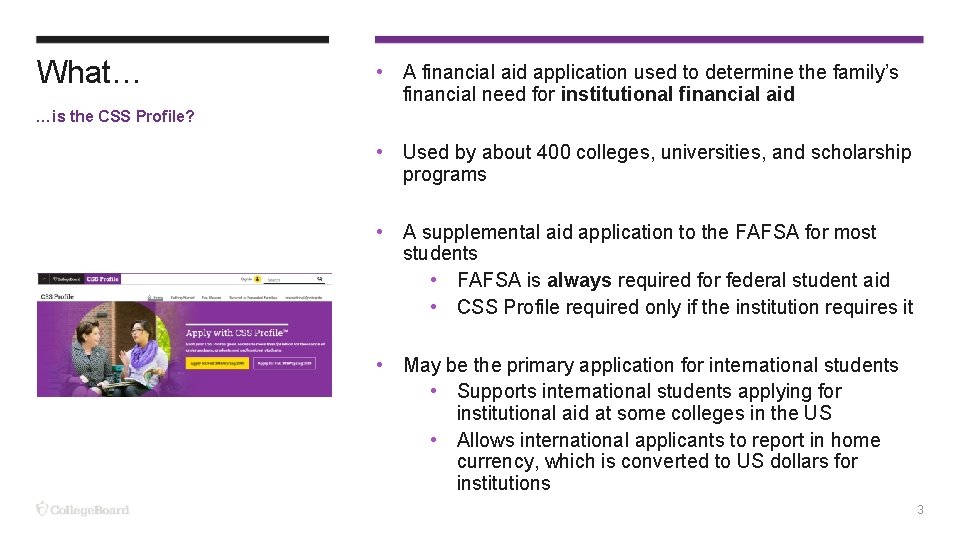 What… • A financial aid application used to determine the family’s financial need for