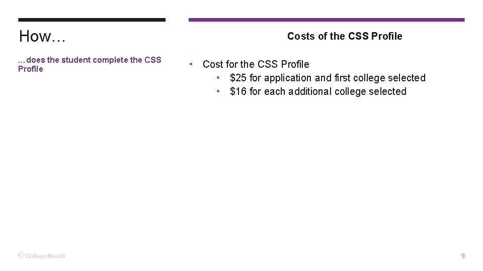 How… …does the student complete the CSS Profile Costs of the CSS Profile •