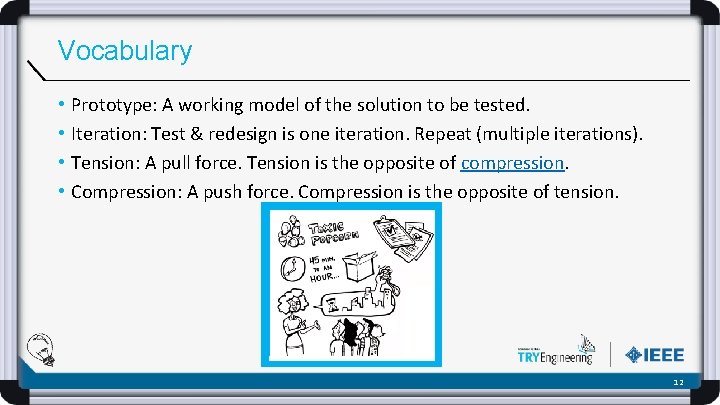 Vocabulary • • Prototype: A working model of the solution to be tested. Iteration: