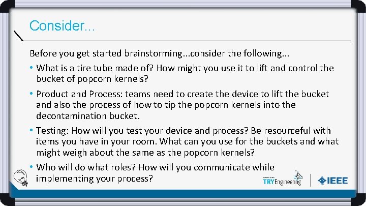 Consider. . . Before you get started brainstorming. . . consider the following. .