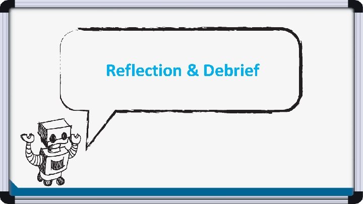 Reflection & Debrief 