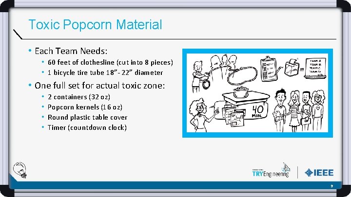 Toxic Popcorn Material • Each Team Needs: • 60 feet of clothesline (cut into