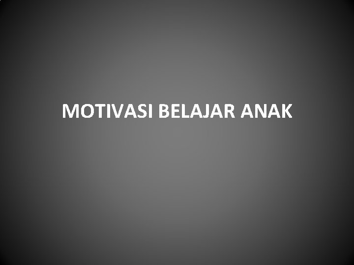 MOTIVASI BELAJAR ANAK 