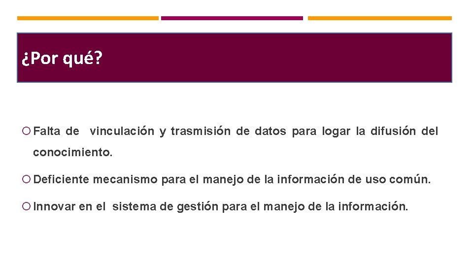 ¿Por qué? Falta de vinculación y trasmisión de datos para logar la difusión del