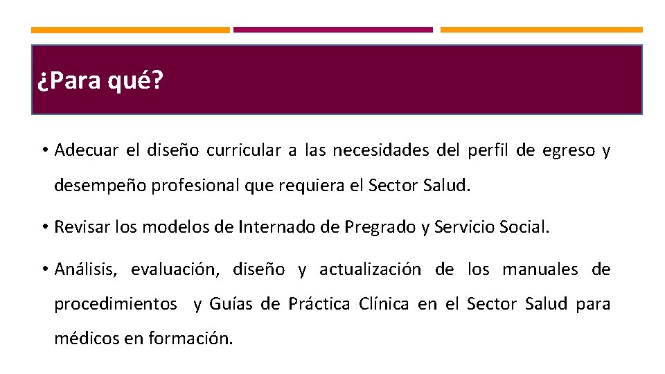 ¿Para qué? • Adecuar el diseño curricular a las necesidades del perfil de egreso