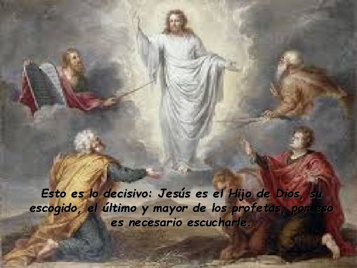 Esto es lo decisivo: Jesús es el Hijo de Dios, su escogido, el último