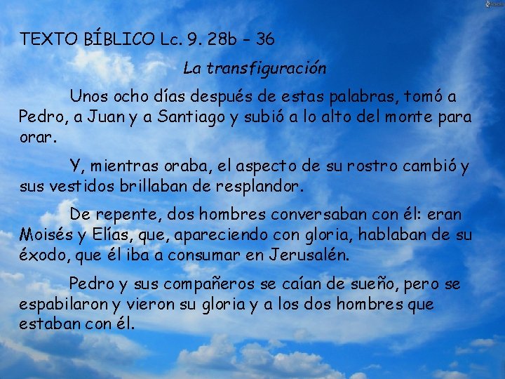 TEXTO BÍBLICO Lc. 9. 28 b – 36 La transfiguración Unos ocho días después