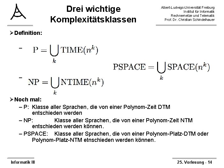 Drei wichtige Komplexitätsklassen Albert-Ludwigs-Universität Freiburg Institut für Informatik Rechnernetze und Telematik Prof. Dr. Christian