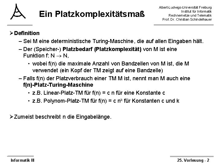 Ein Platzkomplexitätsmaß Albert-Ludwigs-Universität Freiburg Institut für Informatik Rechnernetze und Telematik Prof. Dr. Christian Schindelhauer