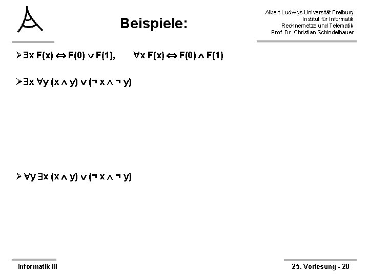 Beispiele: Ø x F(x) F(0) F(1), Albert-Ludwigs-Universität Freiburg Institut für Informatik Rechnernetze und Telematik