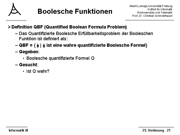 Boolesche Funktionen Albert-Ludwigs-Universität Freiburg Institut für Informatik Rechnernetze und Telematik Prof. Dr. Christian Schindelhauer