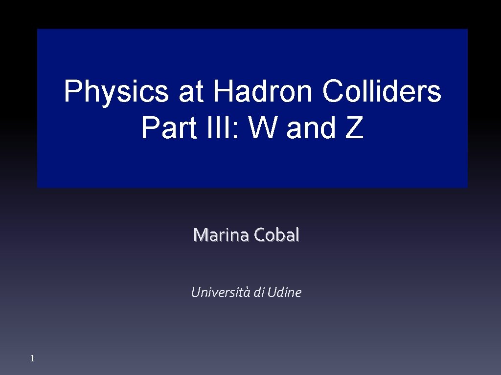 Physics at Hadron Colliders Physics Tevatron: Partat. III: the W and Z Lecture I