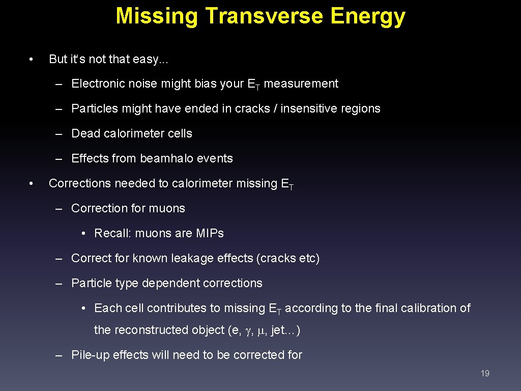 Missing Transverse Energy • But it‘s not that easy. . . – Electronic noise