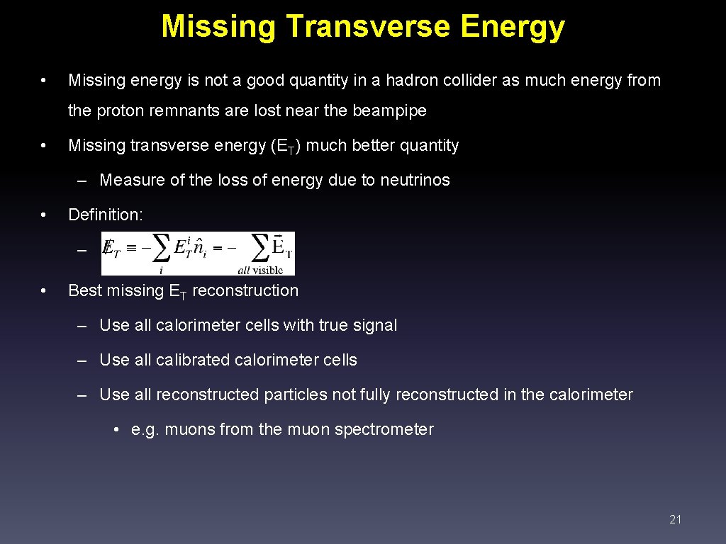 Missing Transverse Energy • Missing energy is not a good quantity in a hadron