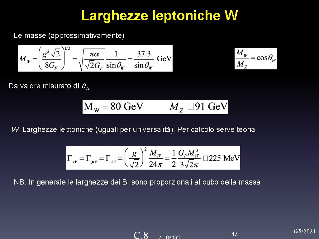 Larghezze leptoniche W Le masse (approssimativamente) Da valore misurato di q. W W. Larghezze