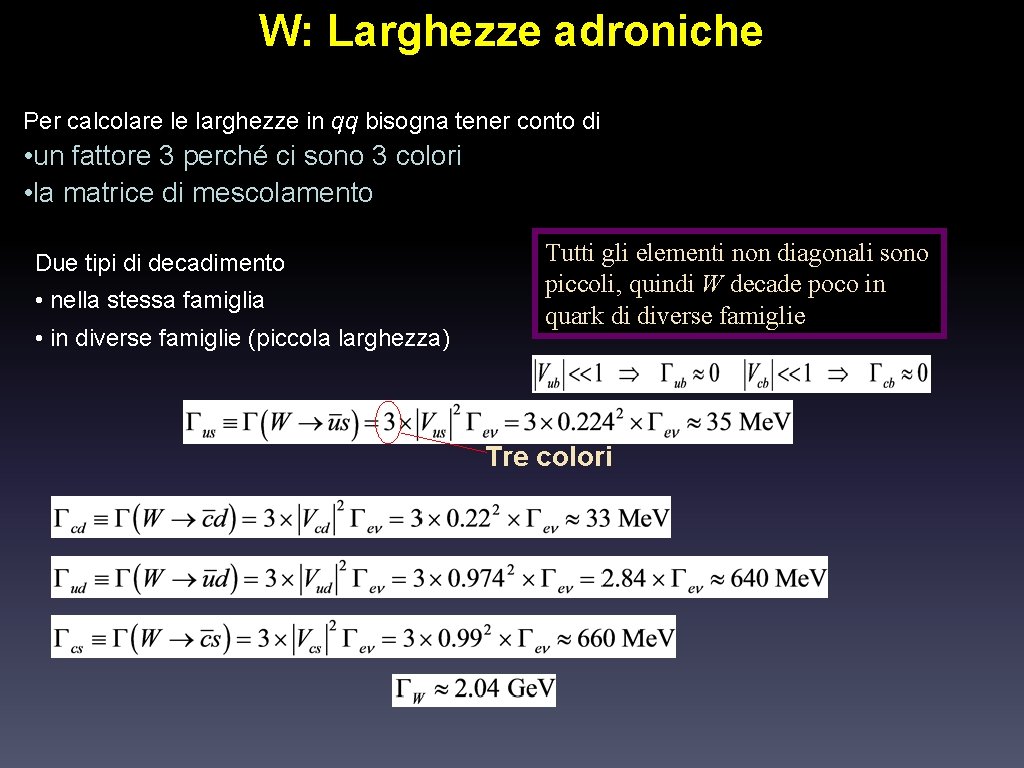 W: Larghezze adroniche Per calcolare le larghezze in qq bisogna tener conto di •