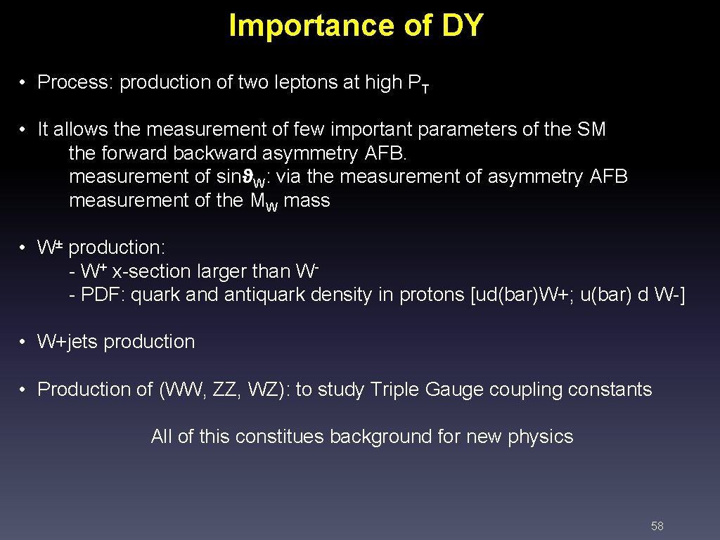 Importance of DY • Process: production of two leptons at high PT • It