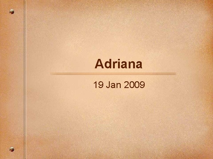 Adriana 19 Jan 2009 