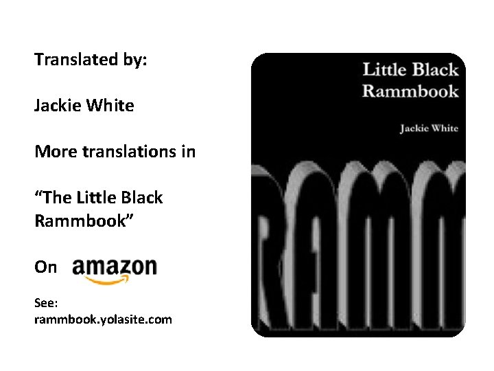 Translated by: Jackie White More translations in “The Little Black Rammbook” On See: rammbook.