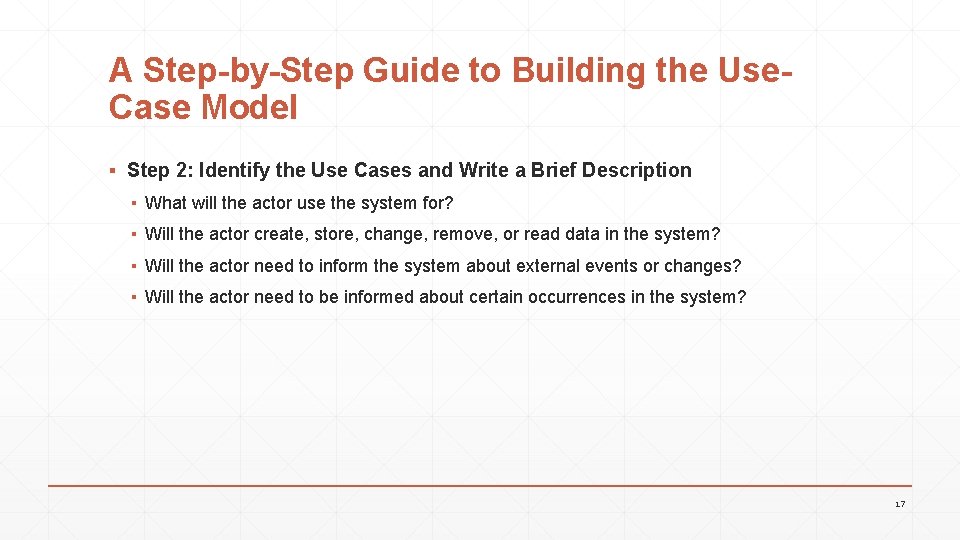 A Step-by-Step Guide to Building the Use. Case Model ▪ Step 2: Identify the
