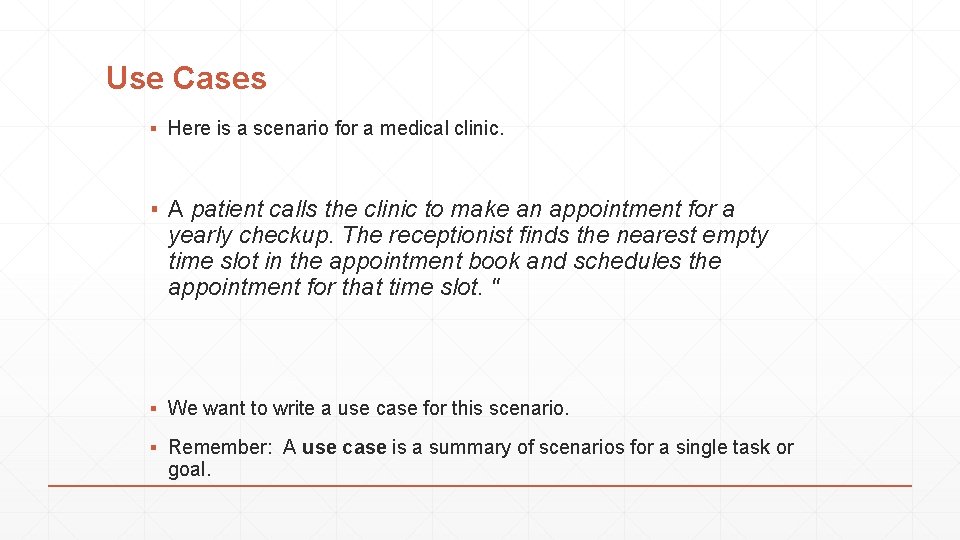 Use Cases ▪ Here is a scenario for a medical clinic. ▪ A patient