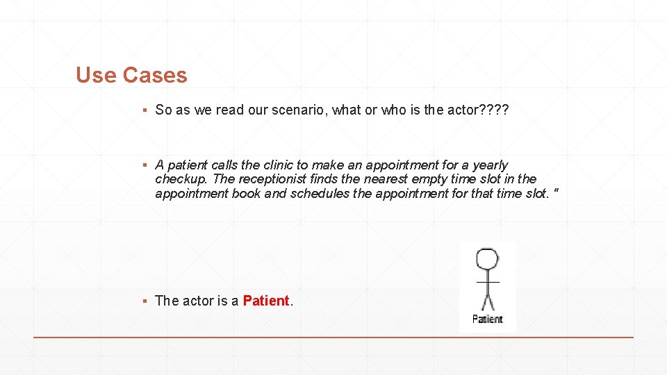 Use Cases ▪ So as we read our scenario, what or who is the