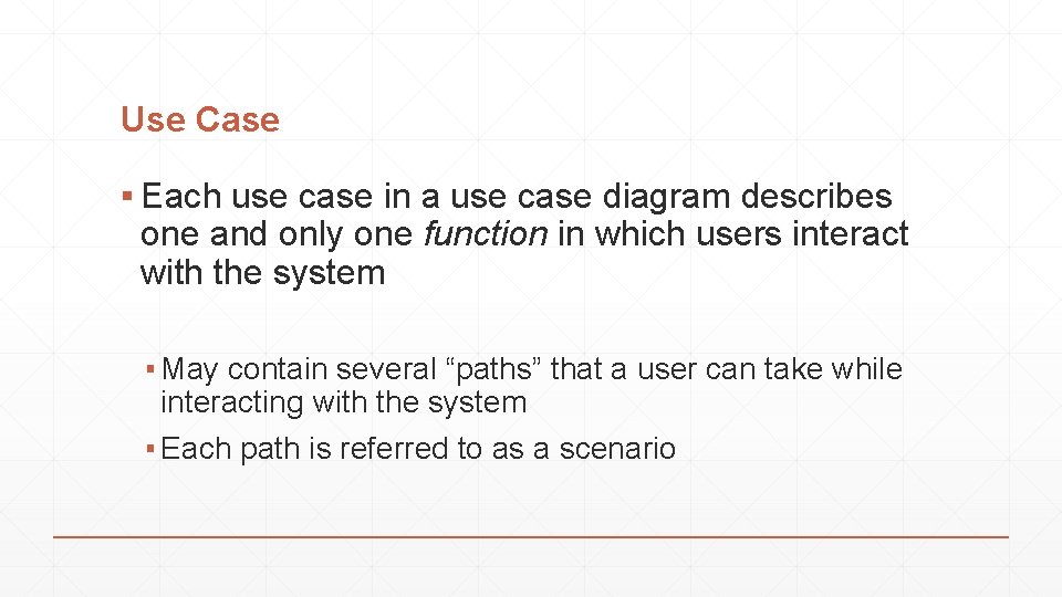 Use Case ▪ Each use case in a use case diagram describes one and