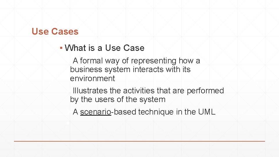 Use Cases ▪ What is a Use Case ØA formal way of representing how