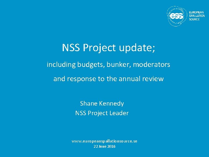 NSS Project update; including budgets, bunker, moderators and response to the annual review Shane