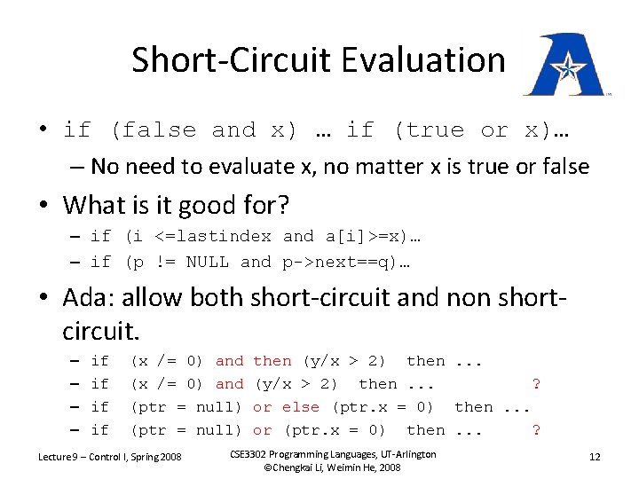 Short-Circuit Evaluation • if (false and x) … if (true or x)… – No